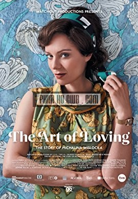 The Art Of Love: The Story Of Michalina Wislocka (2017) - The Art Of Loving. Story Of Michalina Wislocka 2017