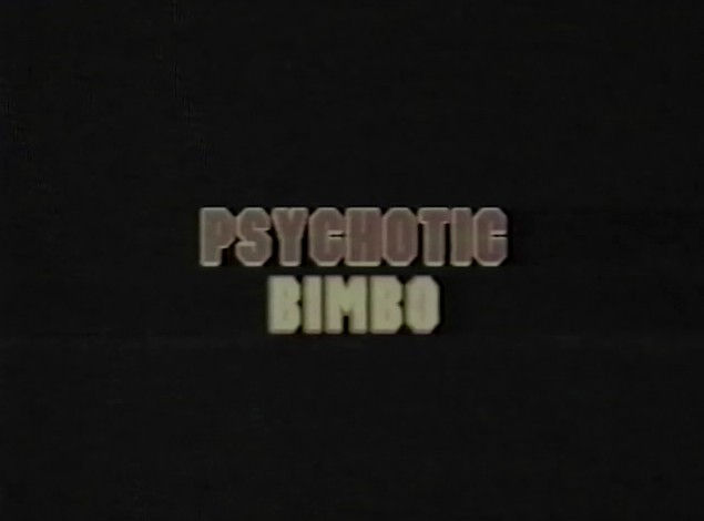 Psychotic Bimbo -  1998